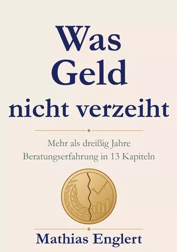 Mathias Englert Finanzberatung 1 Buchcover Was Geld nicht verzeiht von Mathias Englert